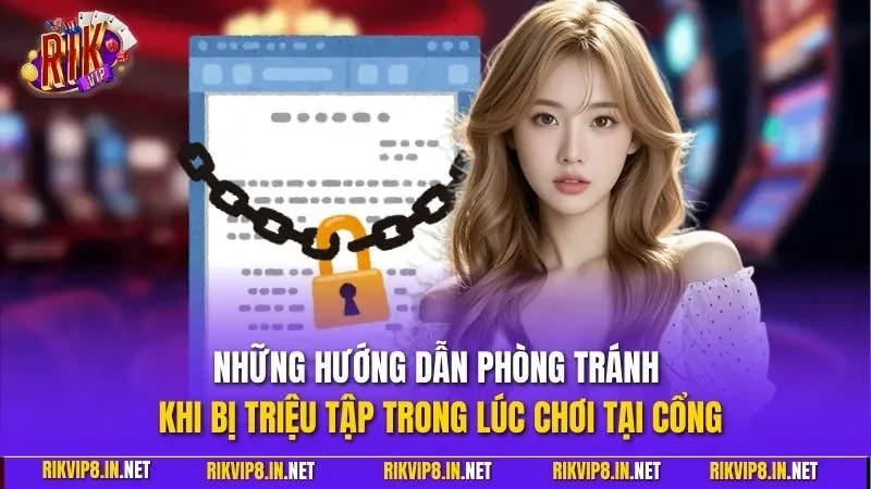 Những hướng dẫn phòng tránh khi bị triệu tập trong lúc chơi tại cổng