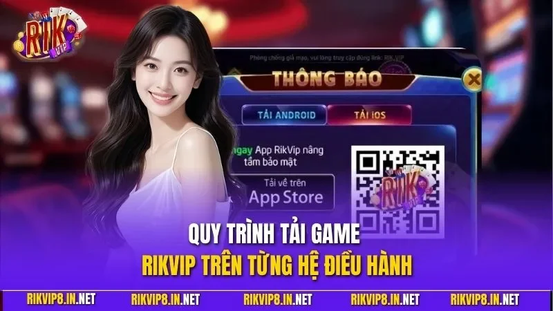 Quy trình tải game RIKVIP trên từng hệ điều hành