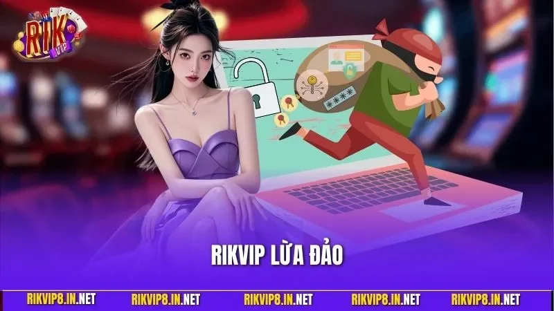 RIKVIP Lừa Đảo? Sự Thật Và Cách Xử Lý Thông Tin Mới Nhất