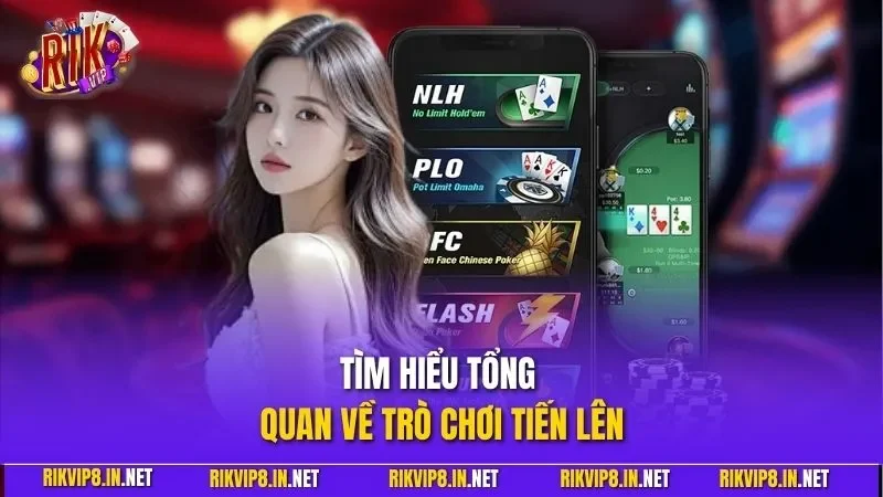 Tìm hiểu tổng quan về trò chơi Tiến lên