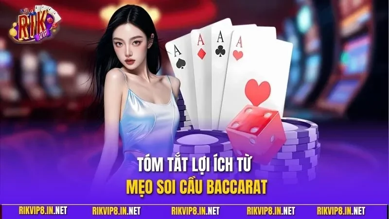 Tóm tắt lợi ích từ mẹo soi cầu Baccarat